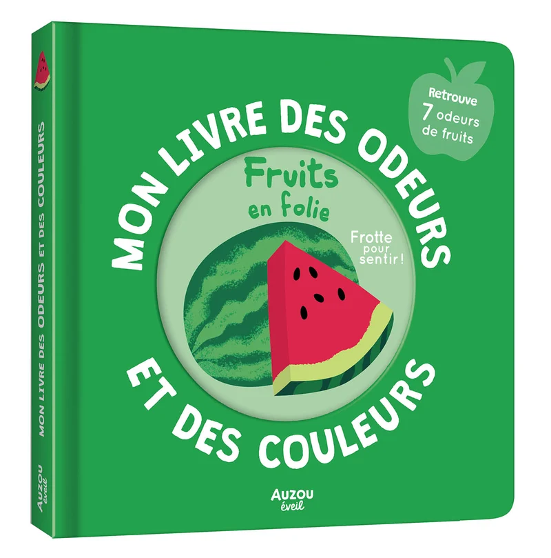 Mon livre des odeurs et des couleurs - Fruit en folie
