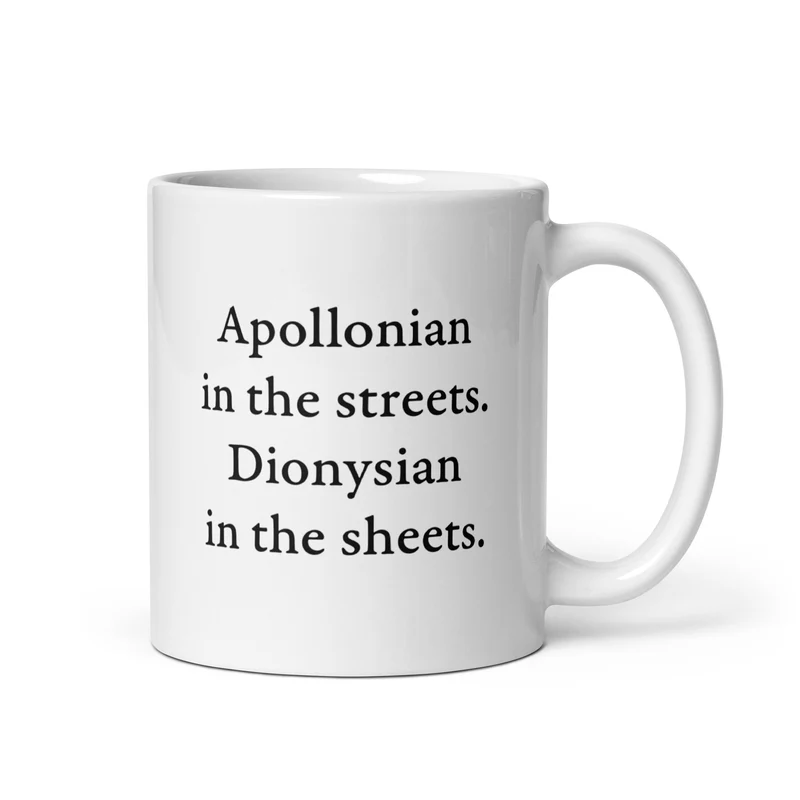 Apollonian in the streets, Dionysian in the sheets - Mug